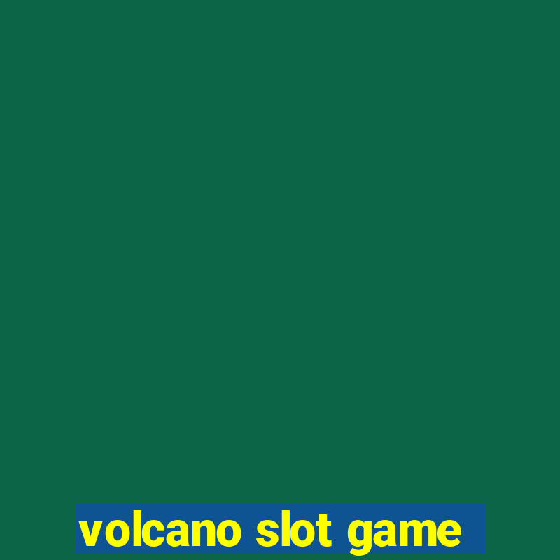 volcano slot game