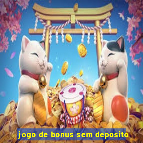 jogo de bonus sem deposito