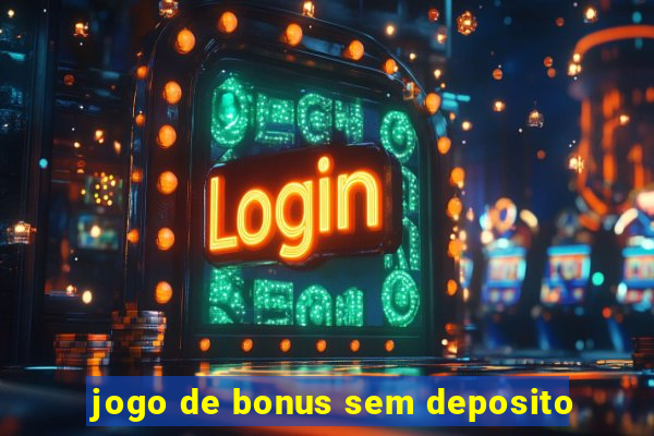 jogo de bonus sem deposito