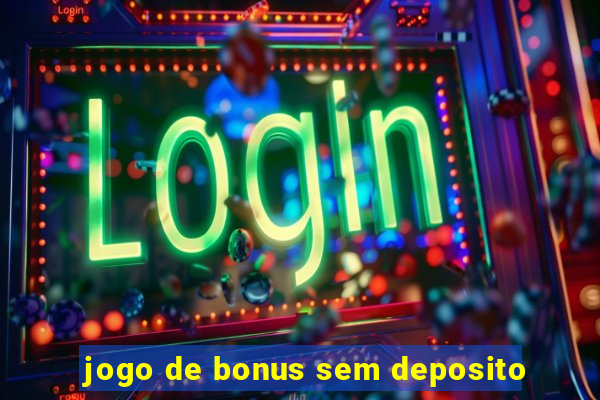 jogo de bonus sem deposito