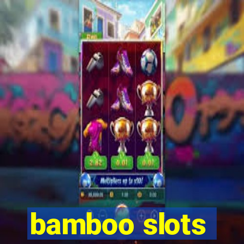 bamboo slots