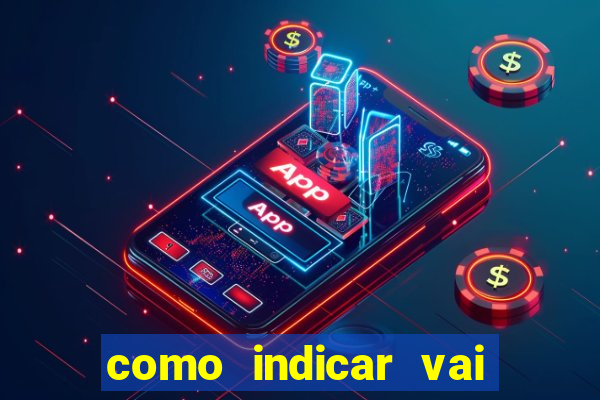 como indicar vai de bet