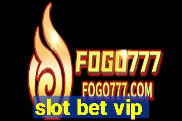 slot bet vip