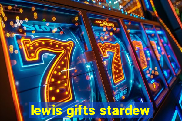 lewis gifts stardew