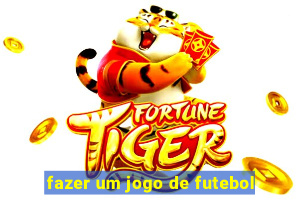 fazer um jogo de futebol