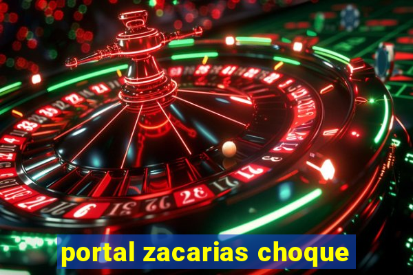 portal zacarias choque