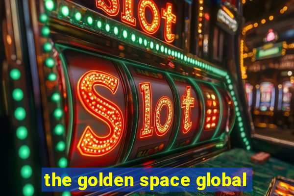 the golden space global