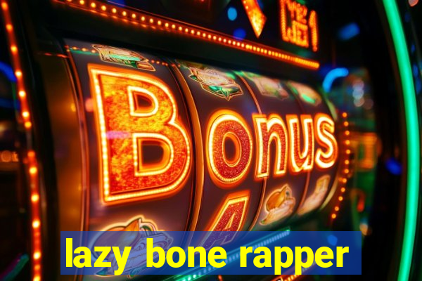 lazy bone rapper