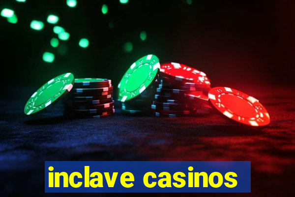 inclave casinos