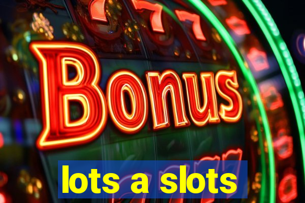 lots a slots