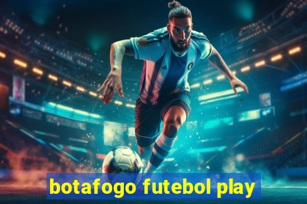 botafogo futebol play