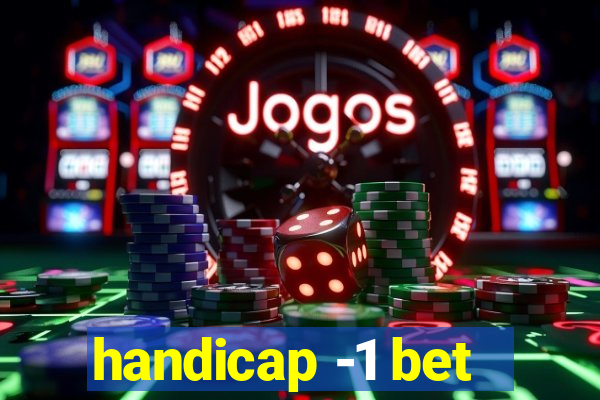 handicap -1 bet