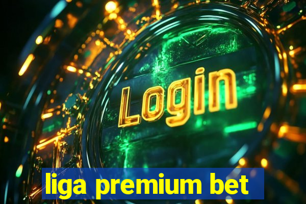 liga premium bet