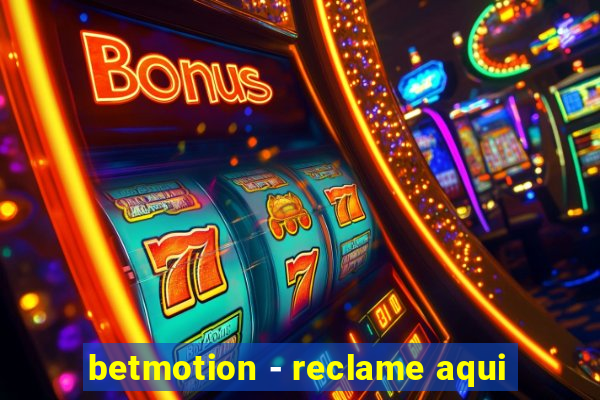 betmotion - reclame aqui