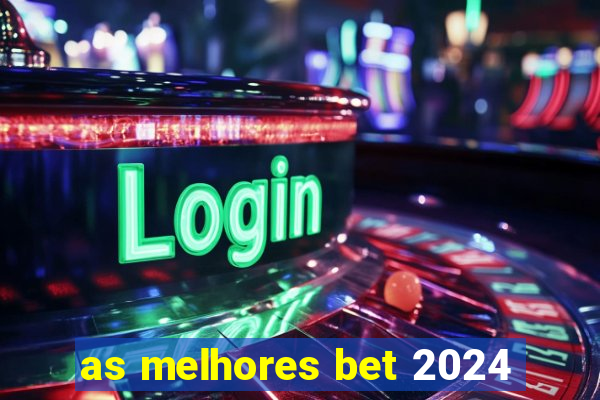 as melhores bet 2024