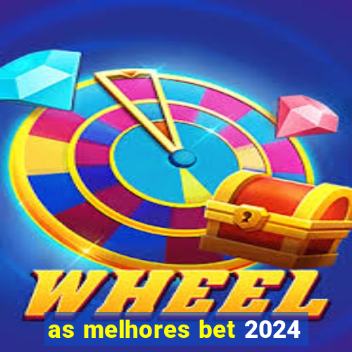 as melhores bet 2024