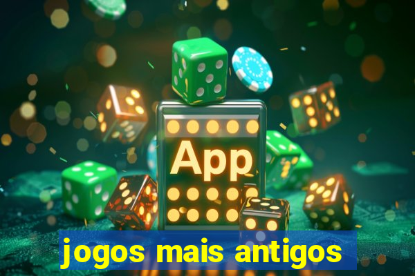 jogos mais antigos