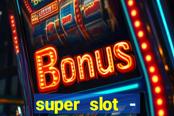 super slot - ca?a-níqueis apk