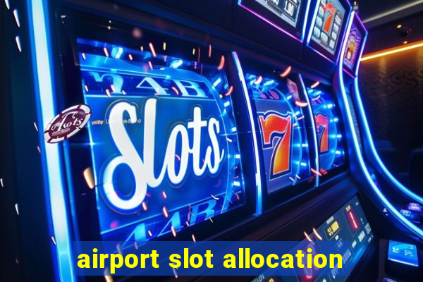 airport slot allocation