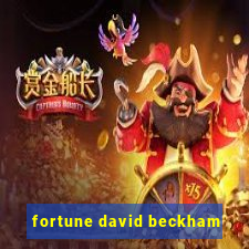 fortune david beckham