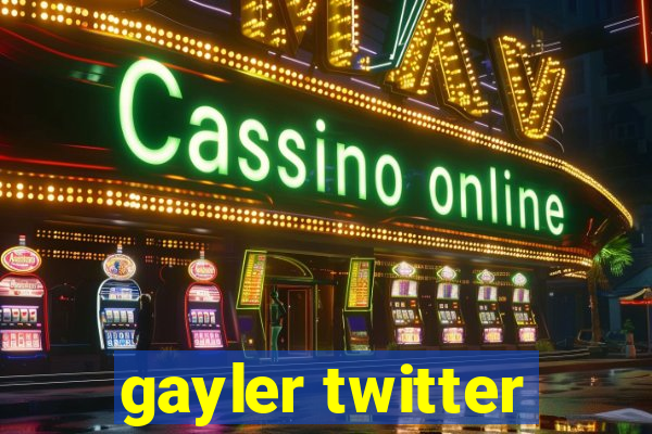 gayler twitter