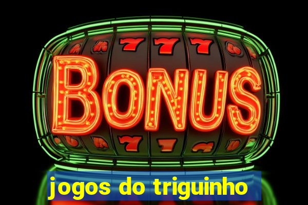 jogos do triguinho