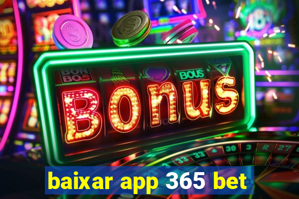 baixar app 365 bet