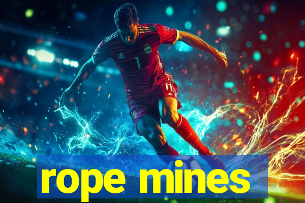 rope mines