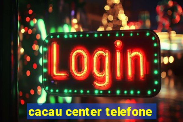 cacau center telefone