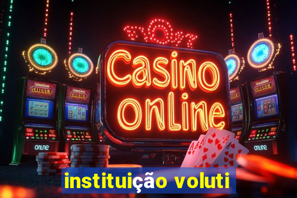 instituição voluti