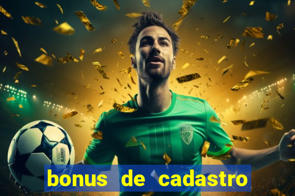 bonus de cadastro cassino gratis