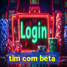 tim com beta