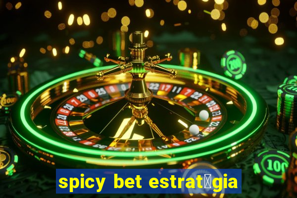 spicy bet estrat茅gia