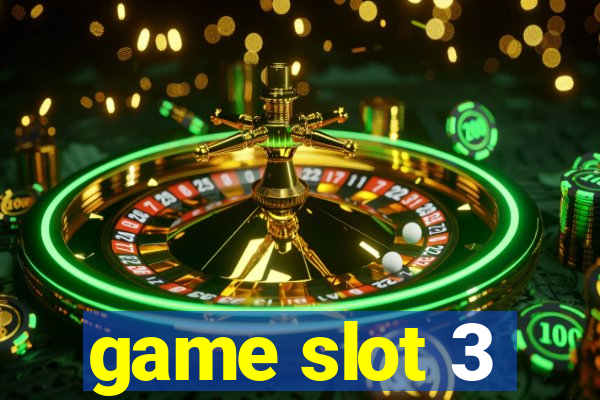 game slot 3