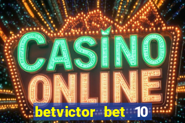 betvictor bet 10 get 40 terms