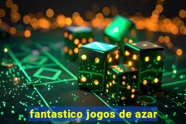 fantastico jogos de azar