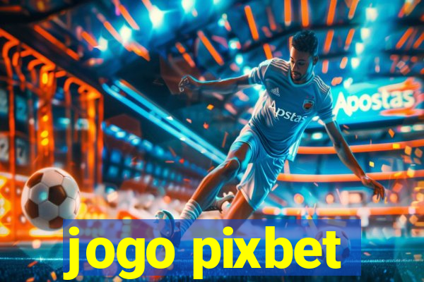 jogo pixbet