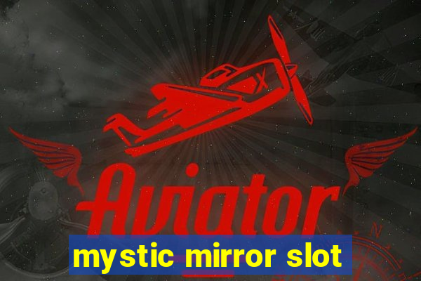 mystic mirror slot