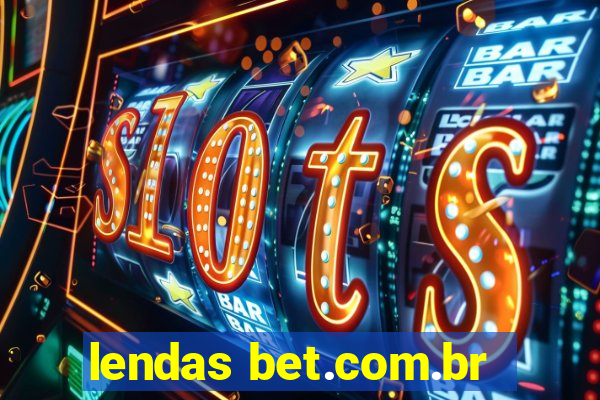 lendas bet.com.br