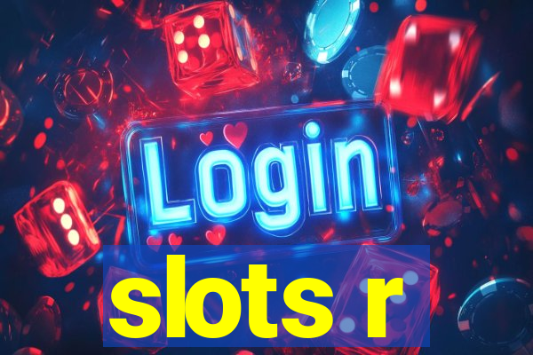 slots r