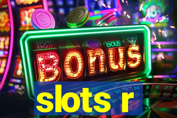 slots r