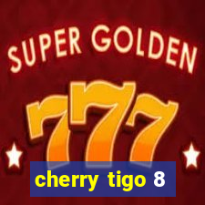 cherry tigo 8