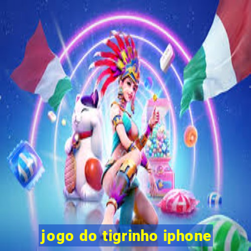 jogo do tigrinho iphone