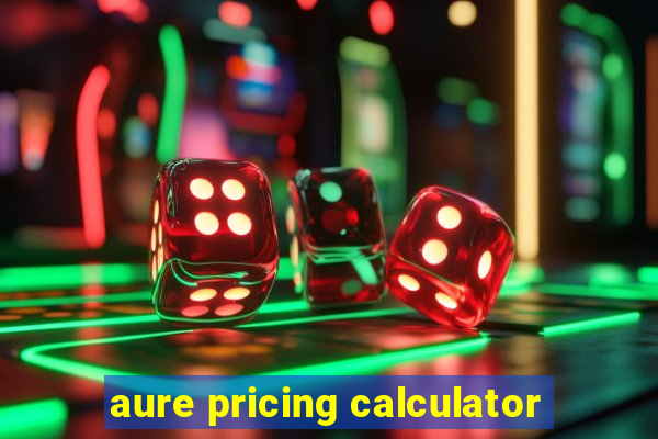 aure pricing calculator