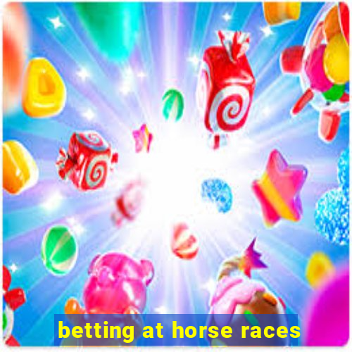 betting at horse races