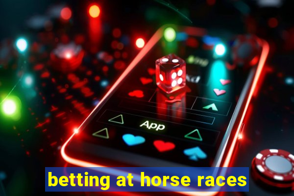 betting at horse races