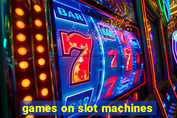 games on slot machines