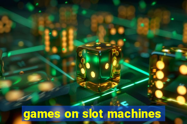 games on slot machines