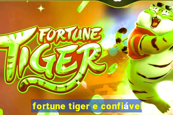 fortune tiger e confiável