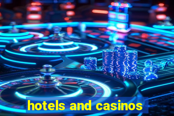 hotels and casinos